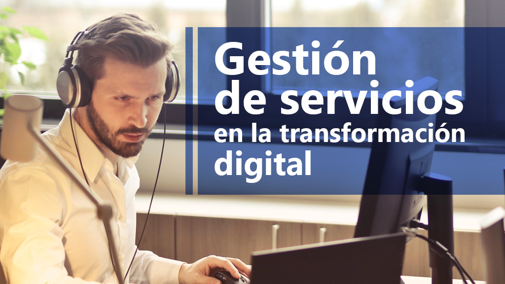 Curso de Gestión servicios en transformación digital